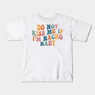 Funny Baby Onesie - Do Not Kiss Me If I'm Nacho Baby Onesie - Funny Retro Bodysuit Kids T-Shirt